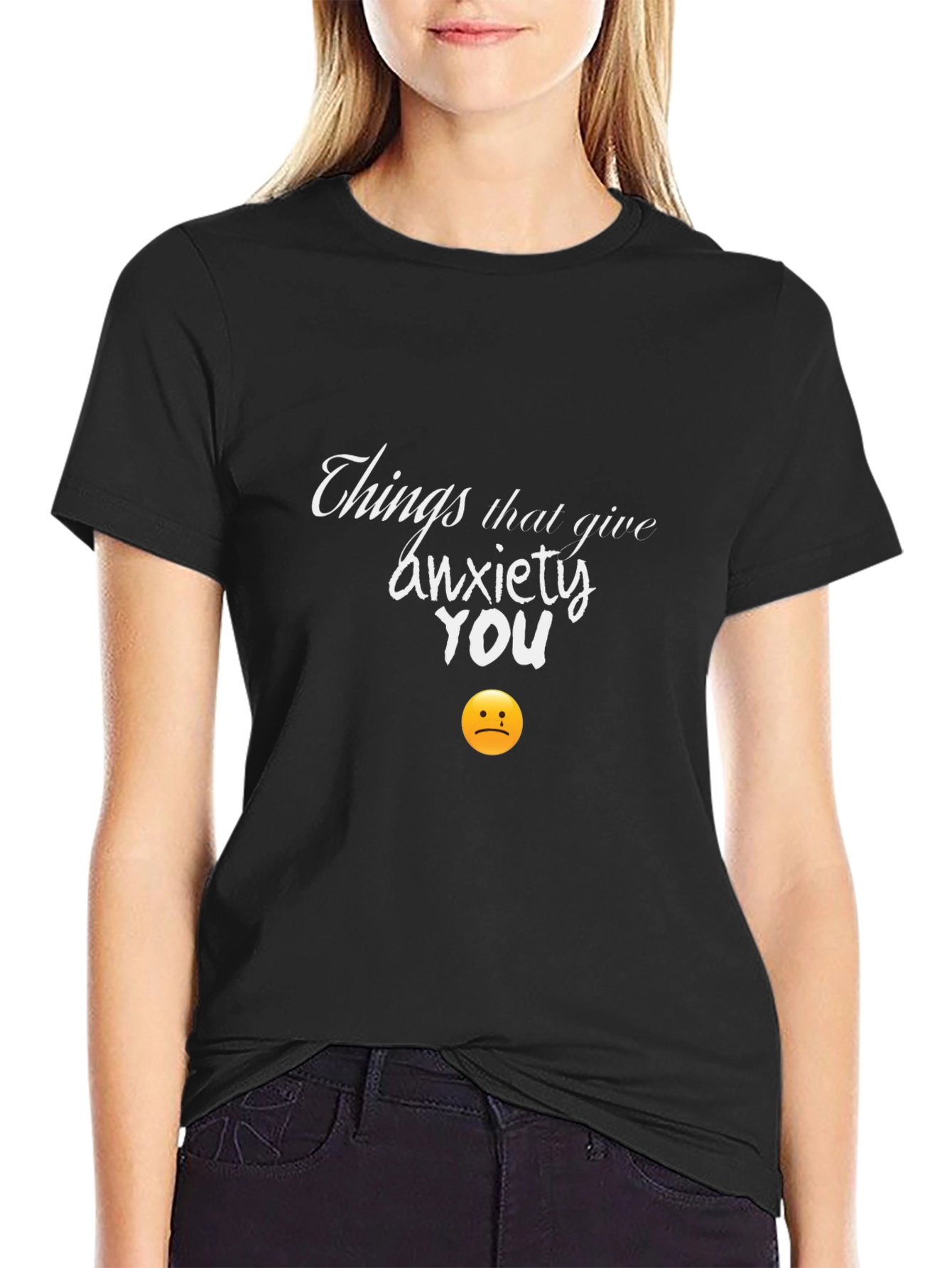 Black Anxiety Humor T-Shirt -  Things That Give You Anxiety view 2