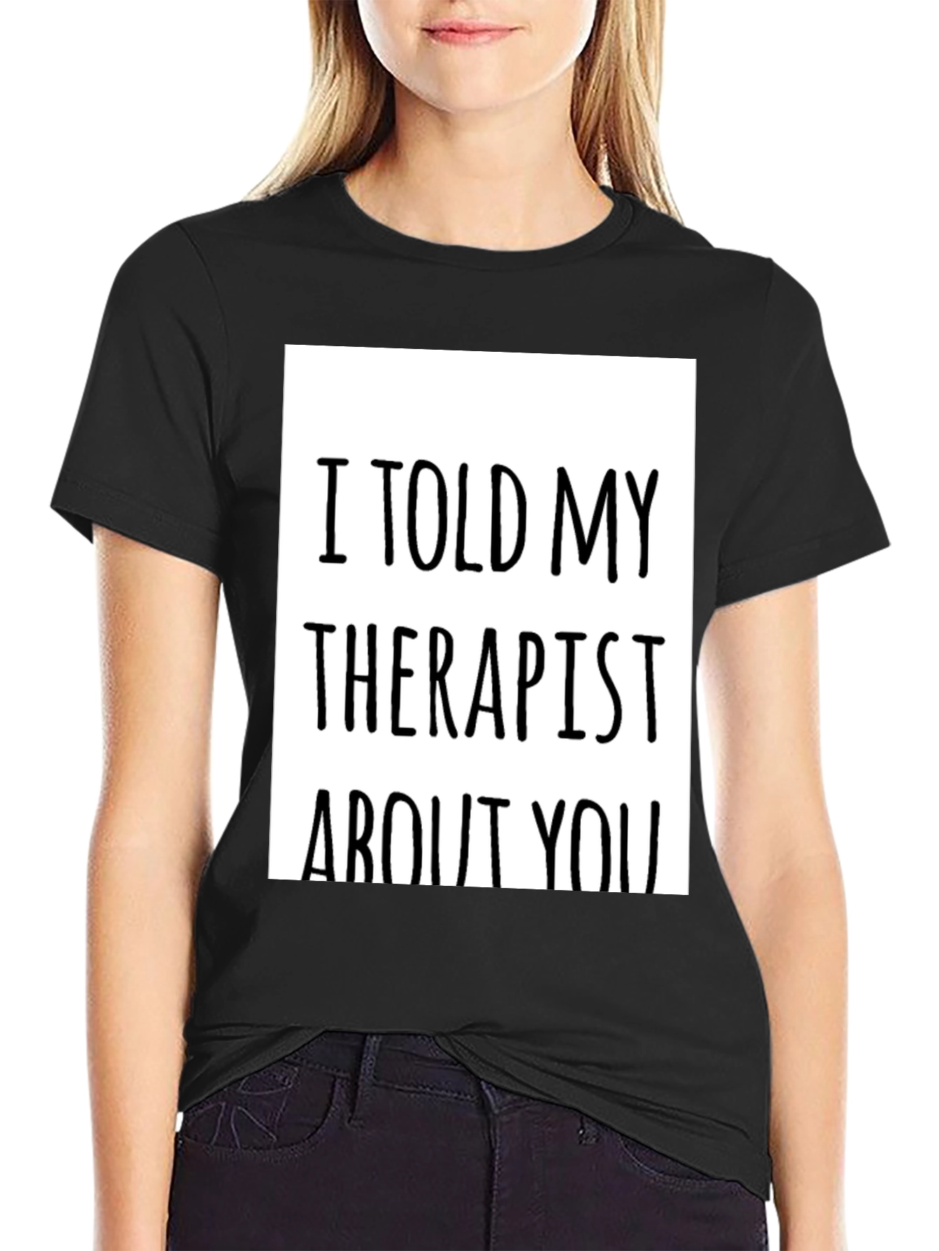 Black I Told My Therapist About You - Novelty T-Shirt view 2