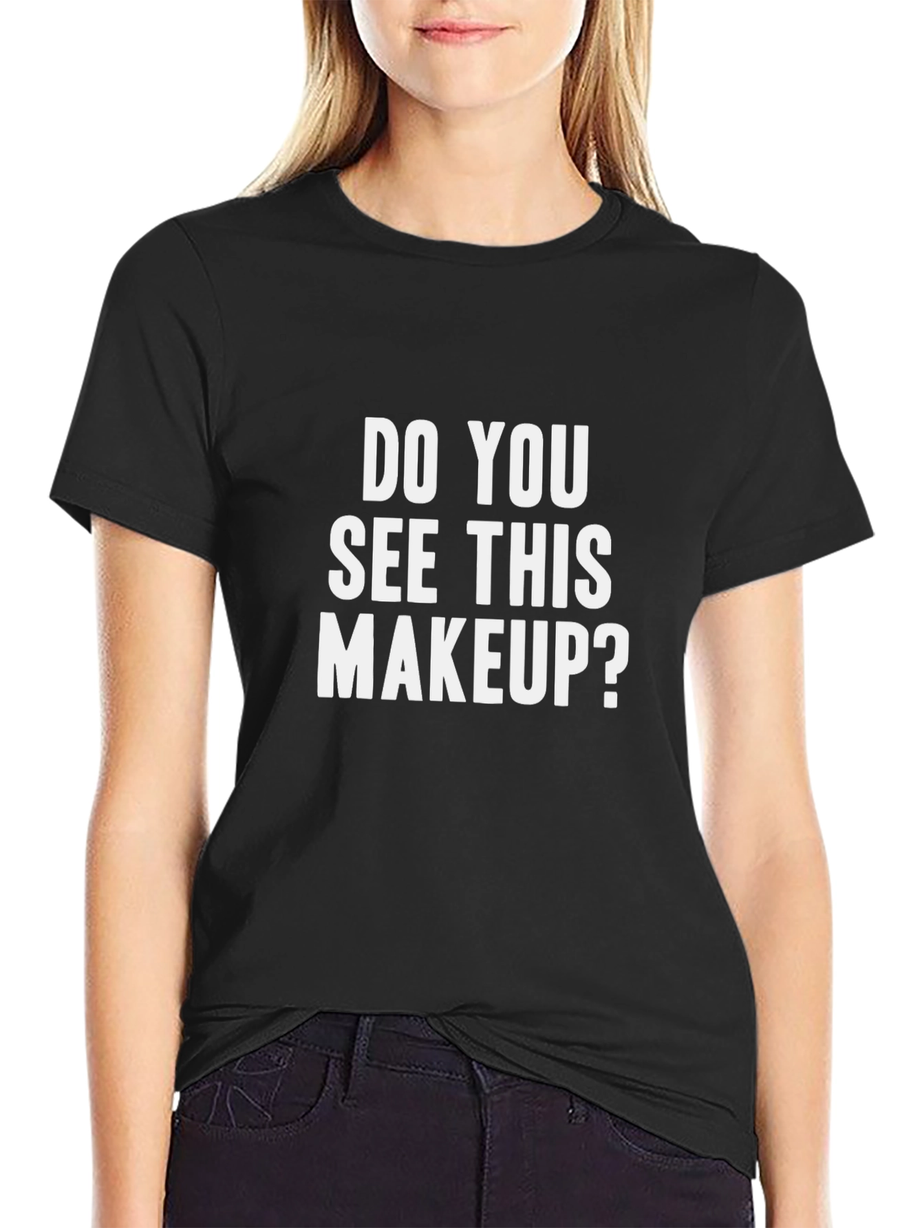Black Do You See This Makeup? Graphic T-Shirt view 2