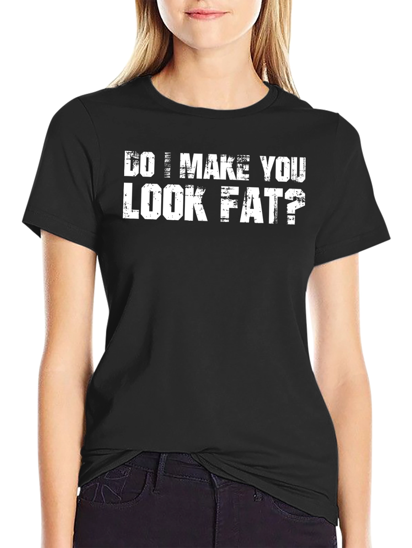 Black Funny Black T-Shirt - Do I Make You Look Fat? view 2