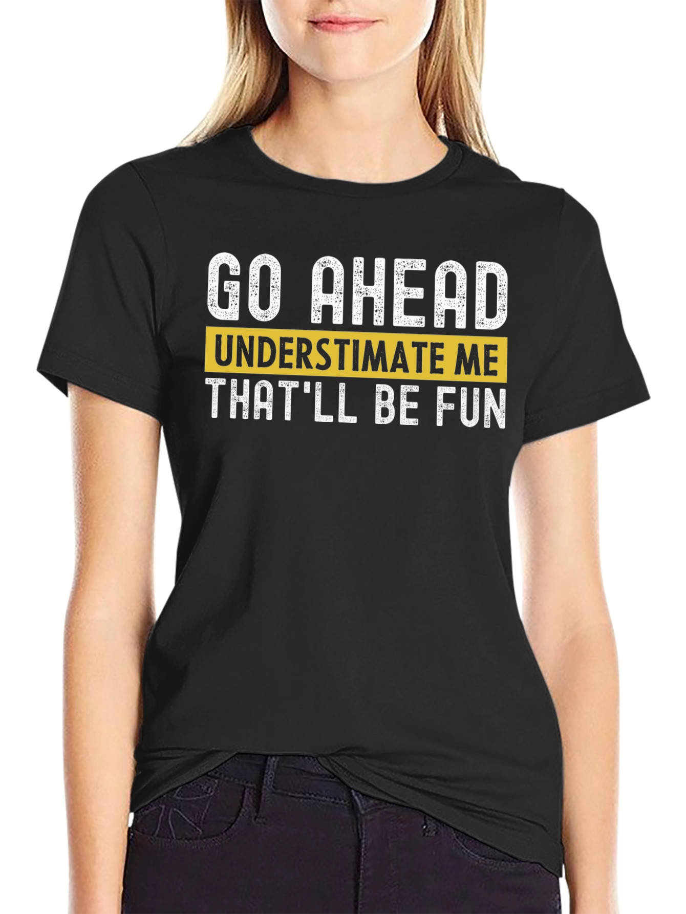 Black Go Ahead Underestimate Me T-Shirt - Fun Statement Tee view 2