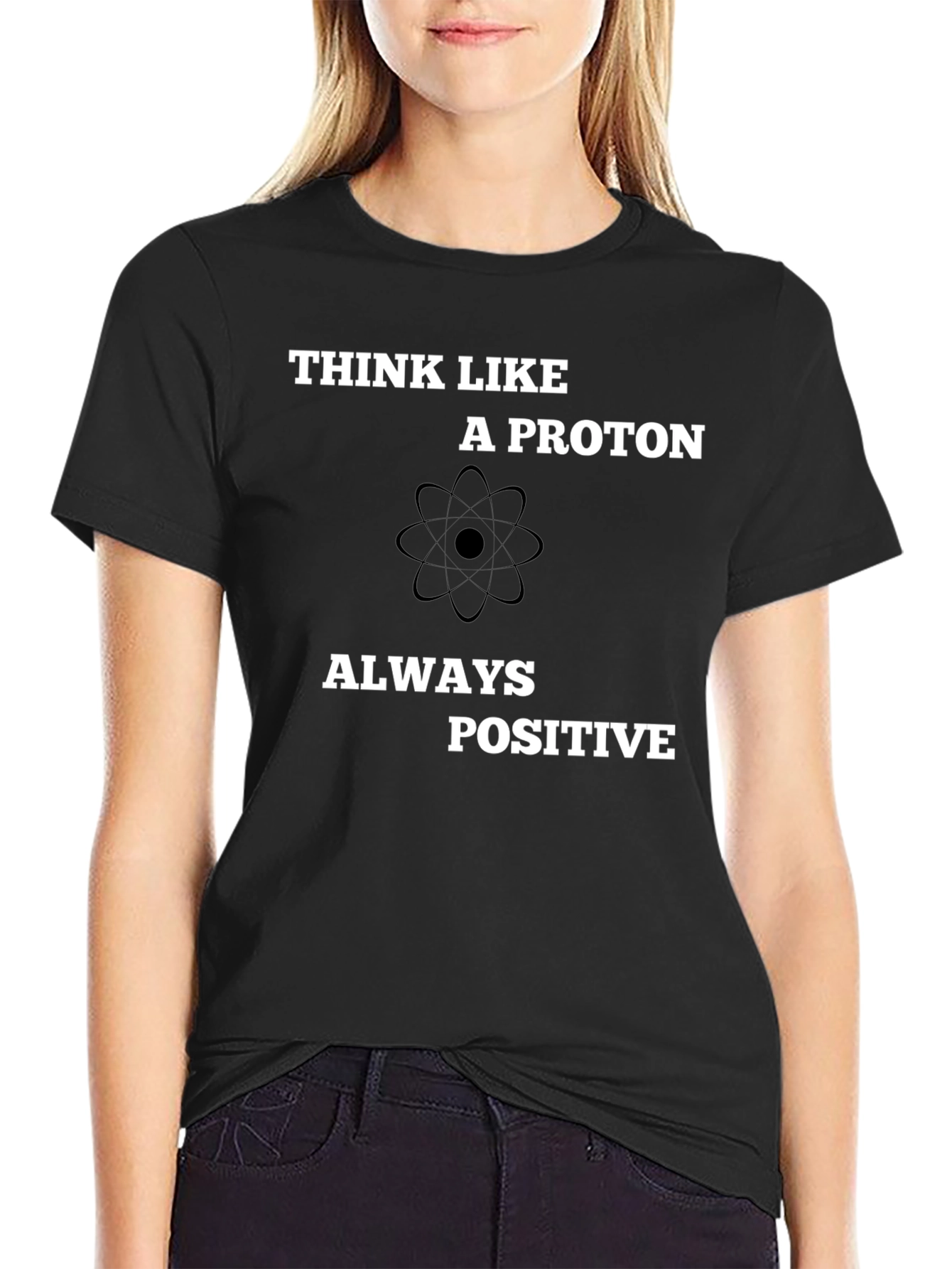 Black Think Like A Proton - Always Positive T-Shirt view 2