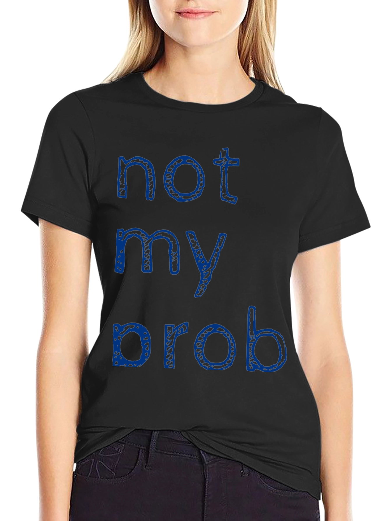 Black Not My Prob T-Shirt - Casual Crew Neck Tee view 2
