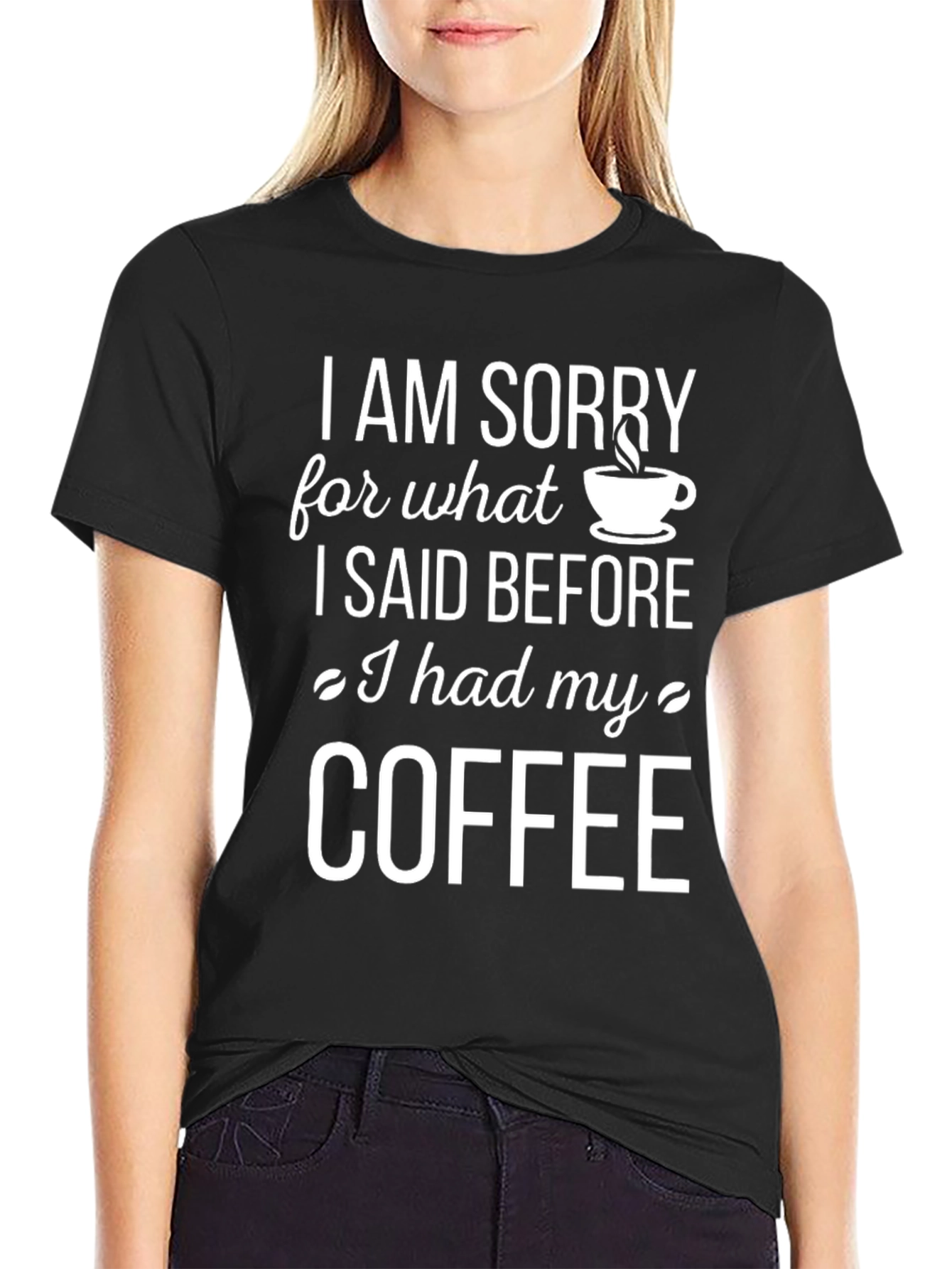 Black Coffee Lover T-Shirt - I AM SORRY Slogan view 2