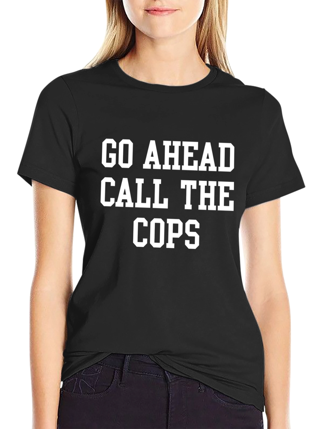 Black Go Ahead Call The Cops T-Shirt view 2