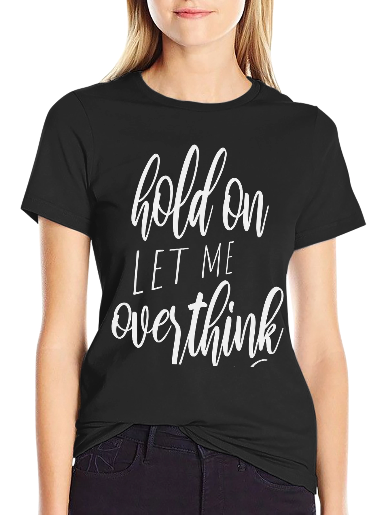 Black Hold On Let Me Overthink Black T-Shirt view 2