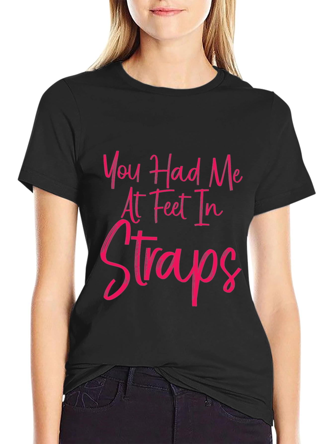 Black You Had Me At Feet In Straps T-Shirt view 2