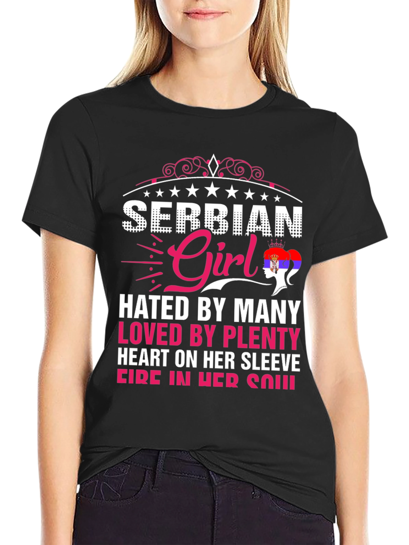 Serbian Girl Tee - Hated By Many, Loved By Plenty - 2