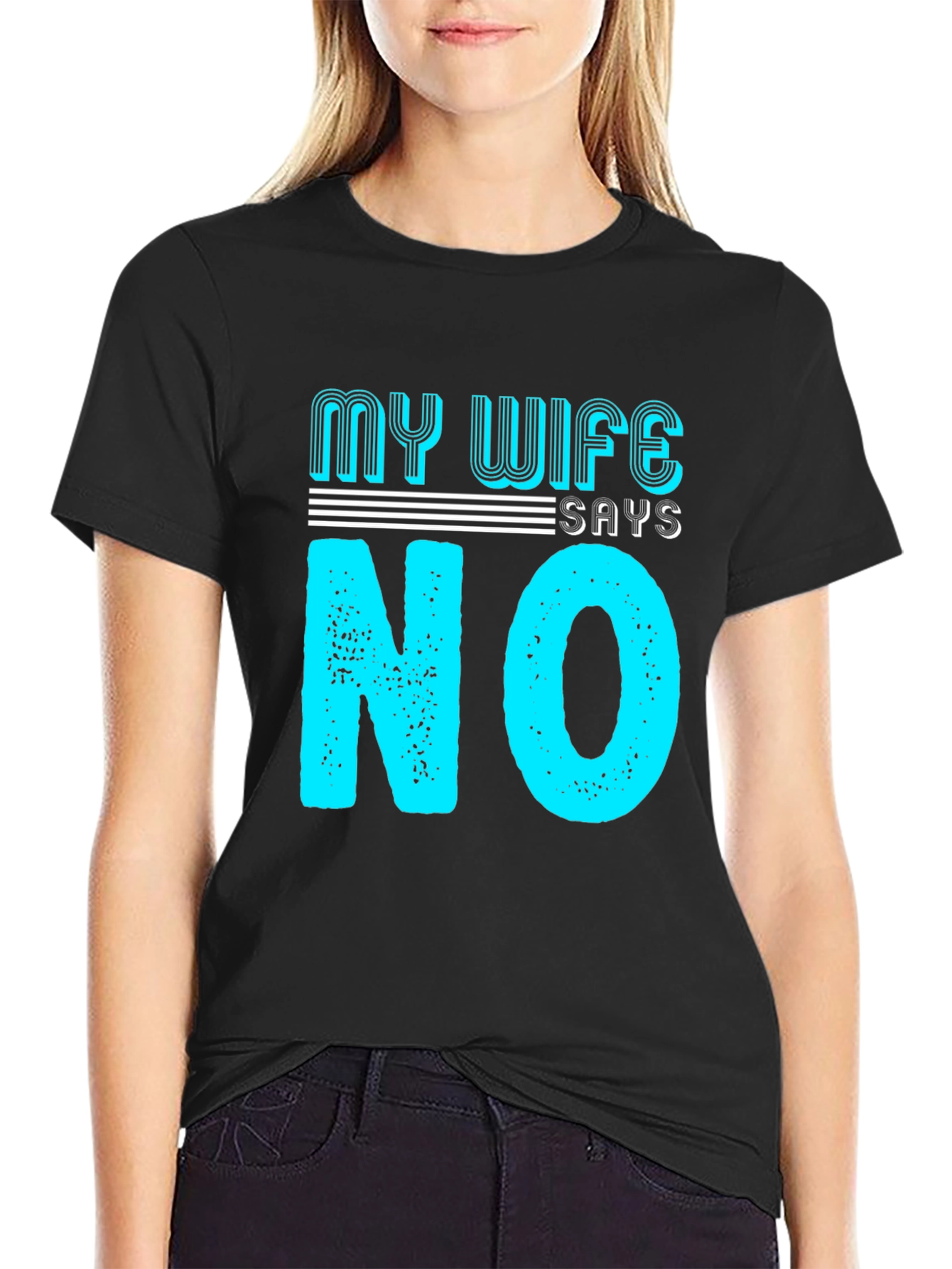 Black My Wife Says No T-Shirt Funny Husband Tee view 2