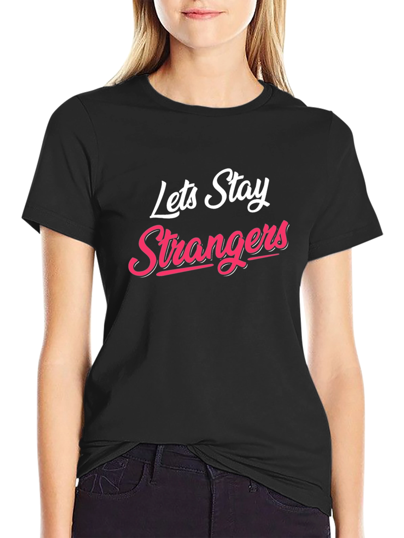 Black Lets Stay Strangers T-Shirt - Cool Graphic Tee view 2