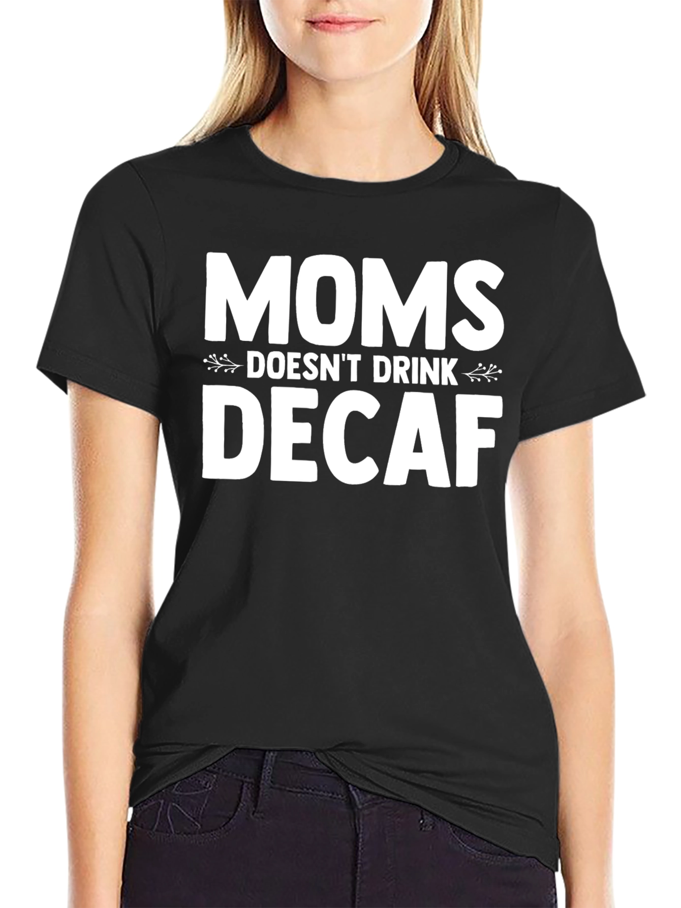 Black Moms Don't Drink Decaf T-Shirt - Funny Mother's Day Gift view 2
