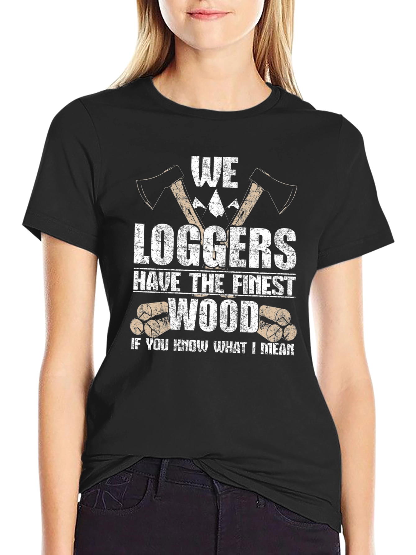 Black Funny Logger T-Shirt - We Loggers Have The Finest Wood view 2