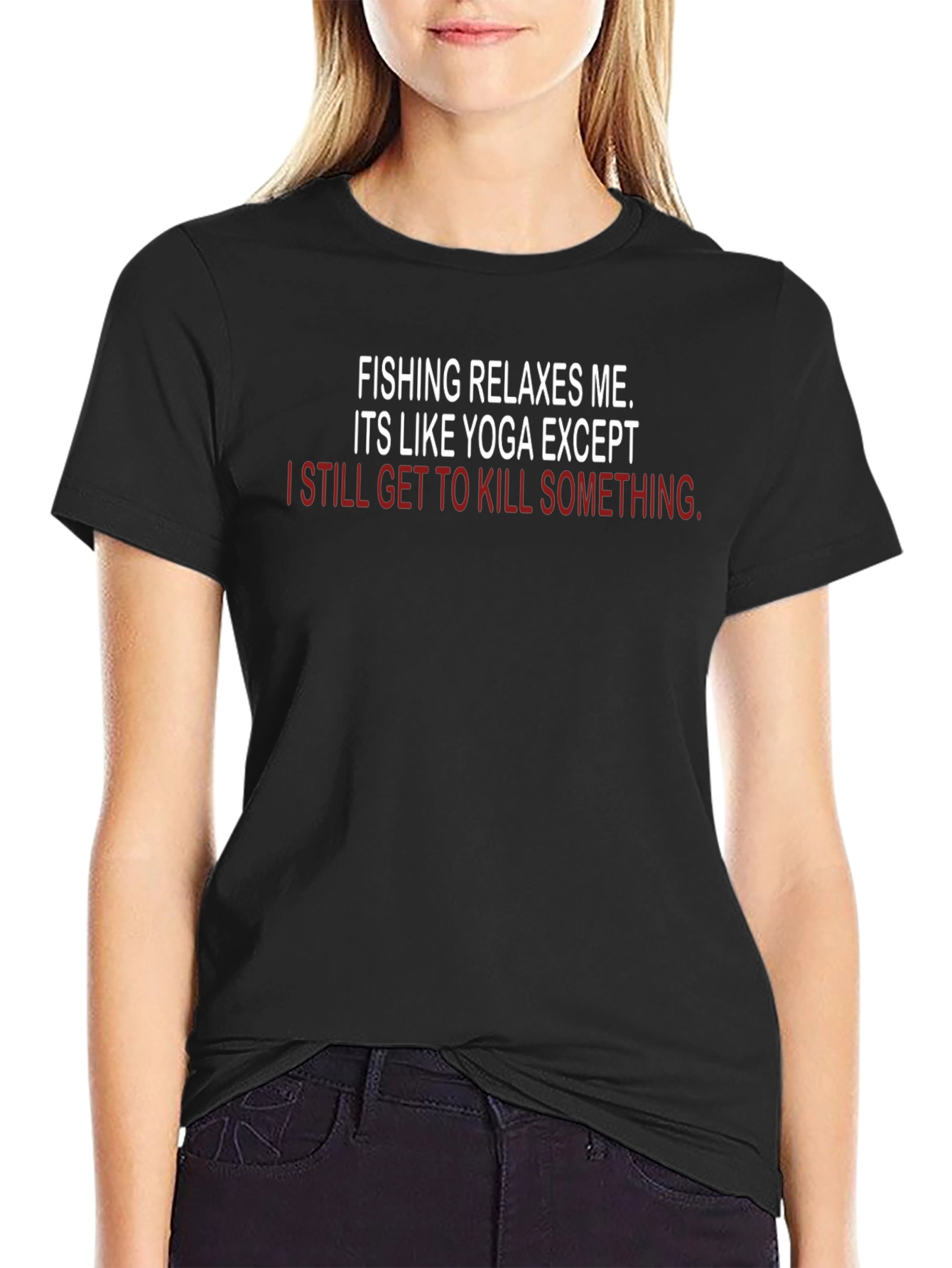 Fishing & Yoga Funny T-Shirt - Kill Something - 2