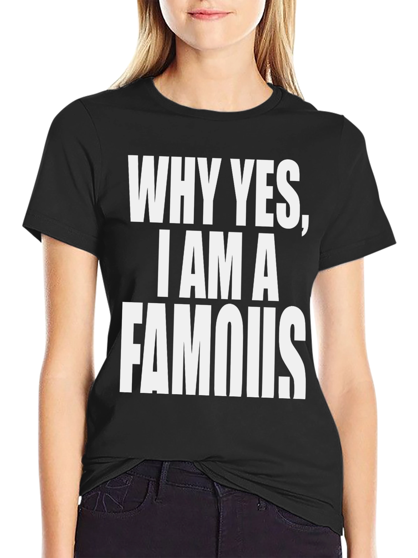 Black Why Yes, I Am A Famous T-Shirt - Black view 2