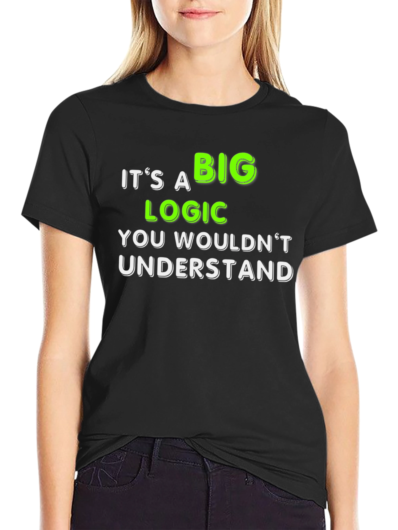 Black It's a Big Logic You Wouldn't Understand T-Shirt view 2