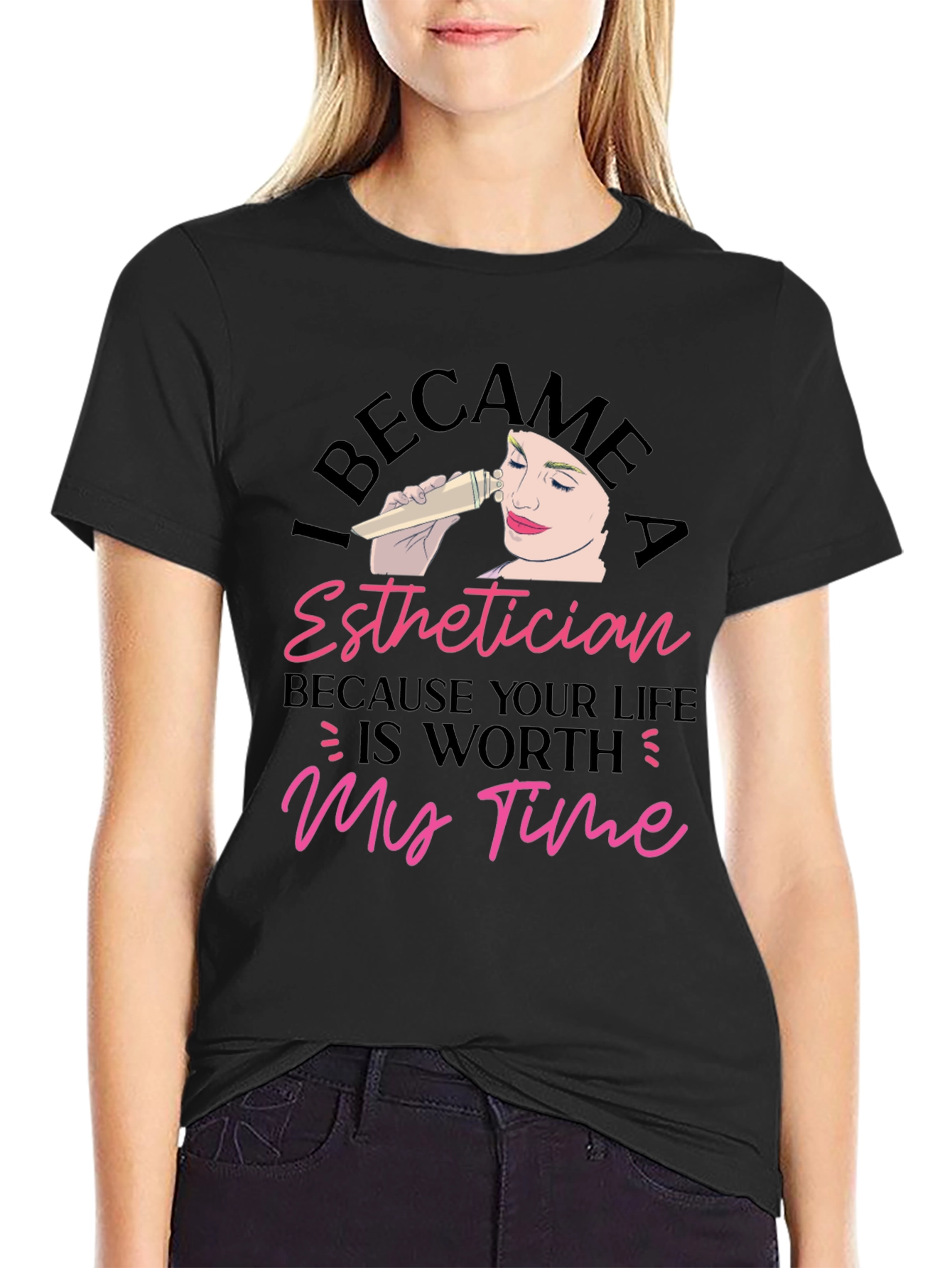 Black Esthetician T-Shirt - Because Your Life Is Worth My Time view 2