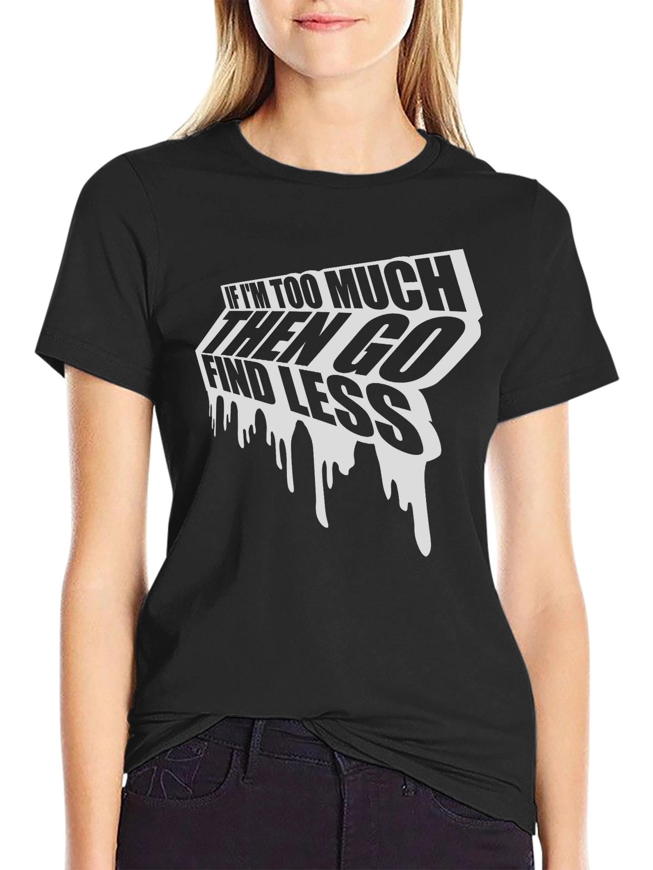 Black Edgy Graphic Tee: If I'm Too Much Find Less view 2