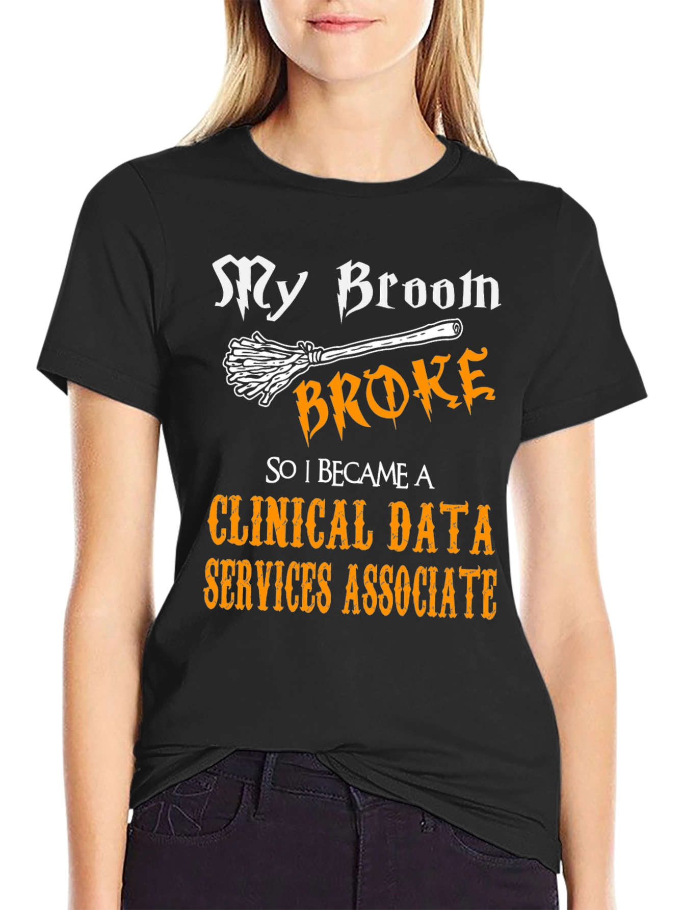 Black My Broom Broke T-Shirt Clinical Data Services Associate Tee view 2