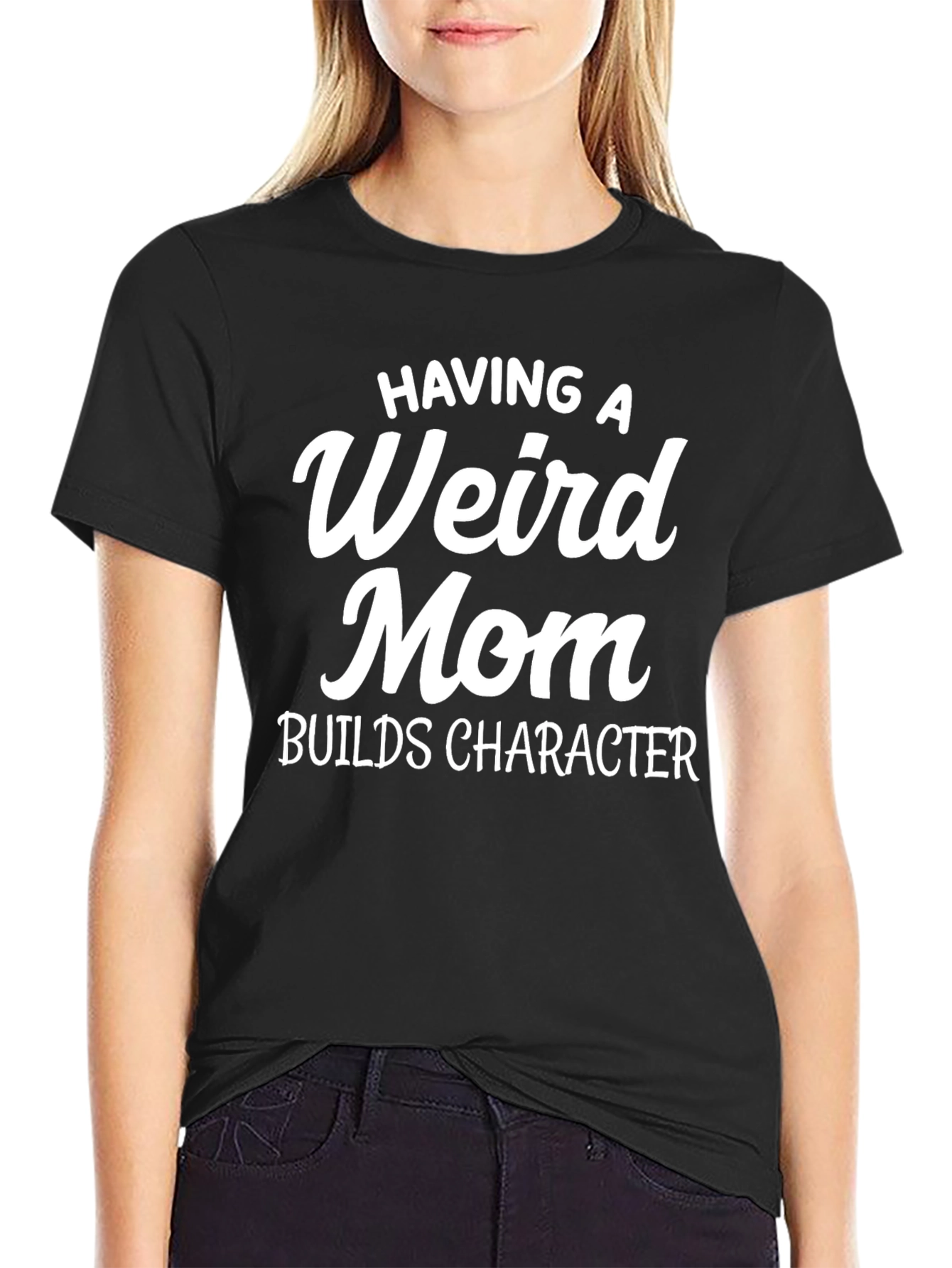 Black Having a Weird Mom Builds Character T-Shirt view 2