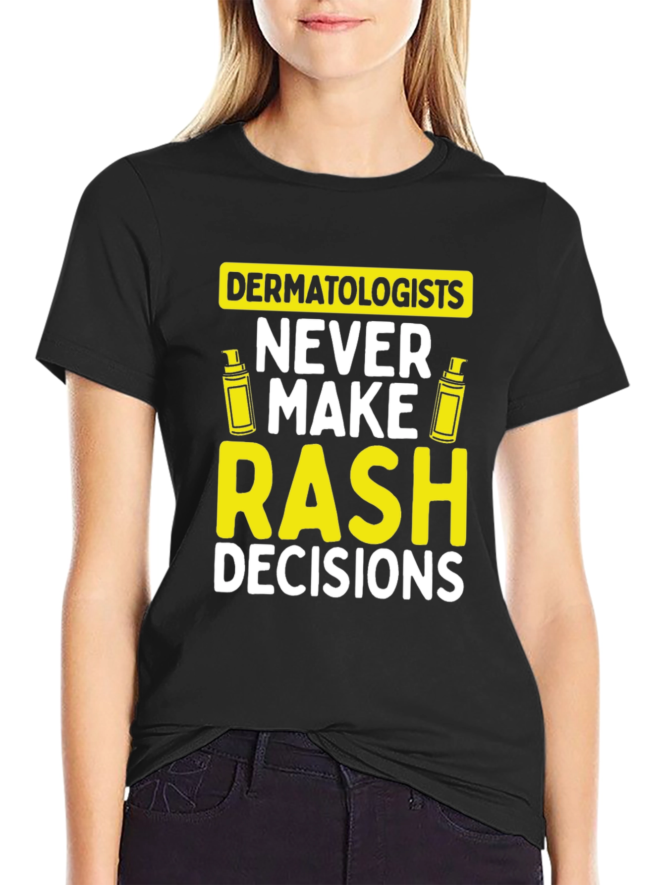 Dermatologist Pun T-Shirt: Never Make Rash Decisions - 2