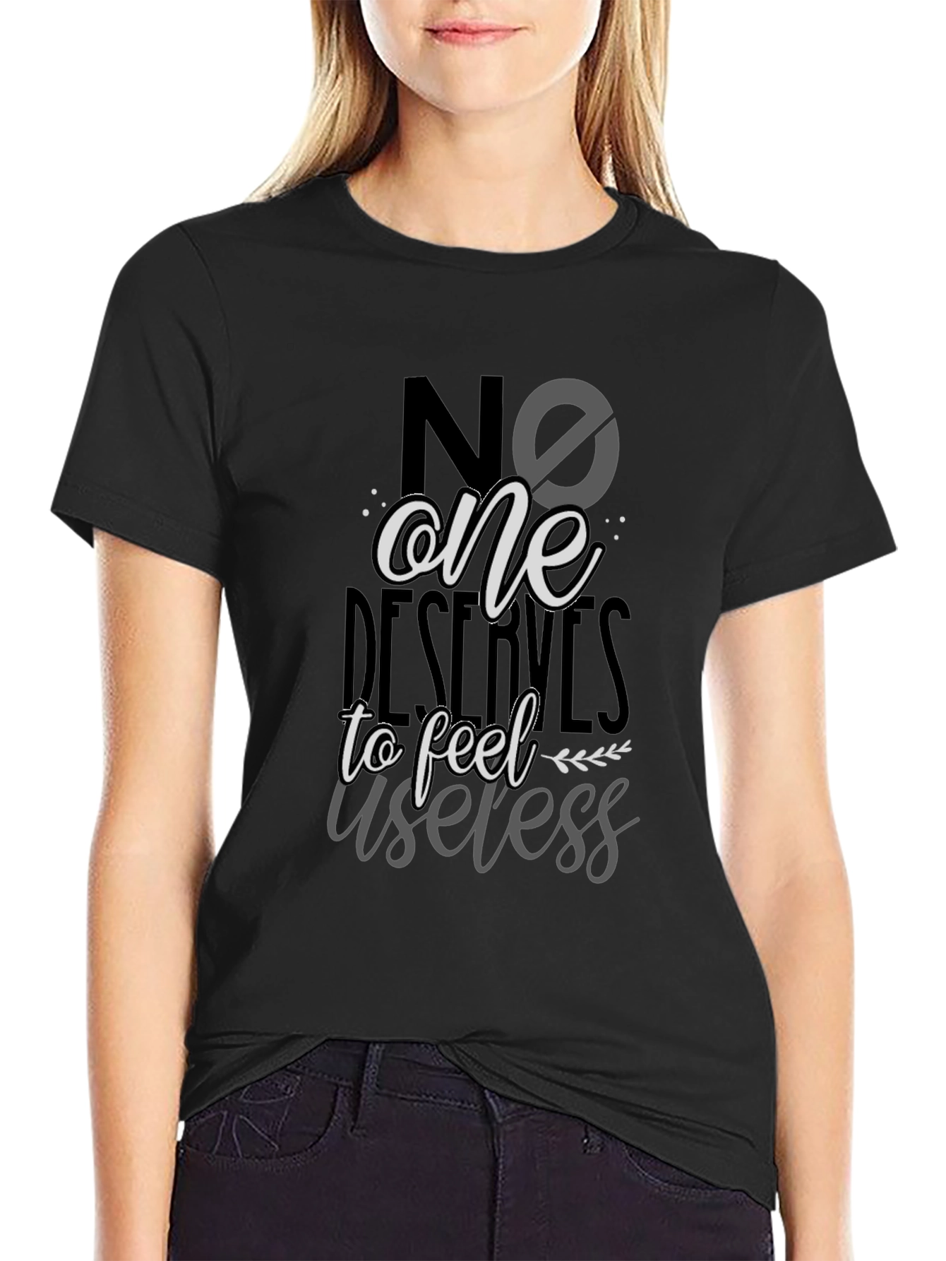 Black No One Deserves to Feel Useless T-Shirt view 2