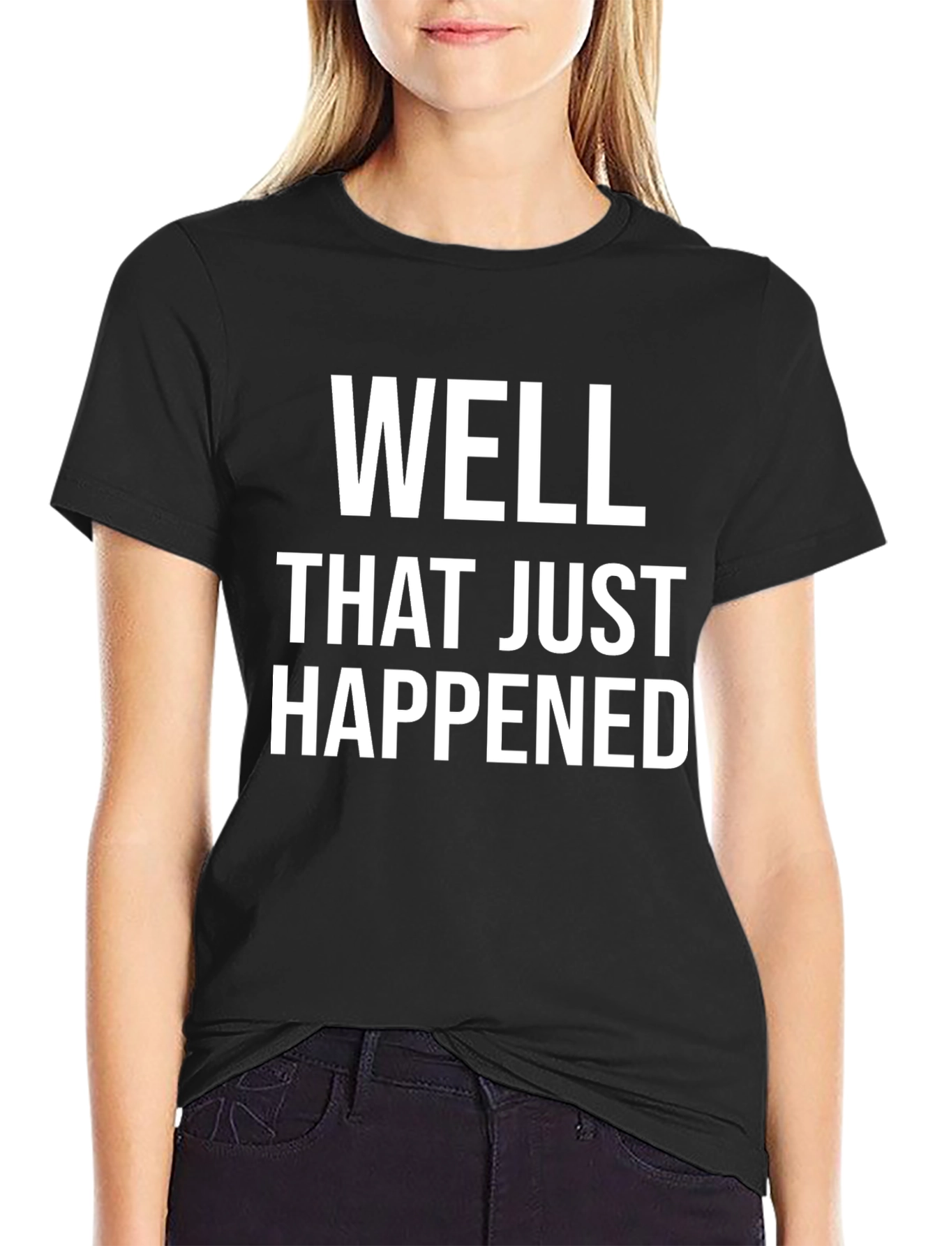 Black Well That Just Happened Funny Sarcastic Tee view 2