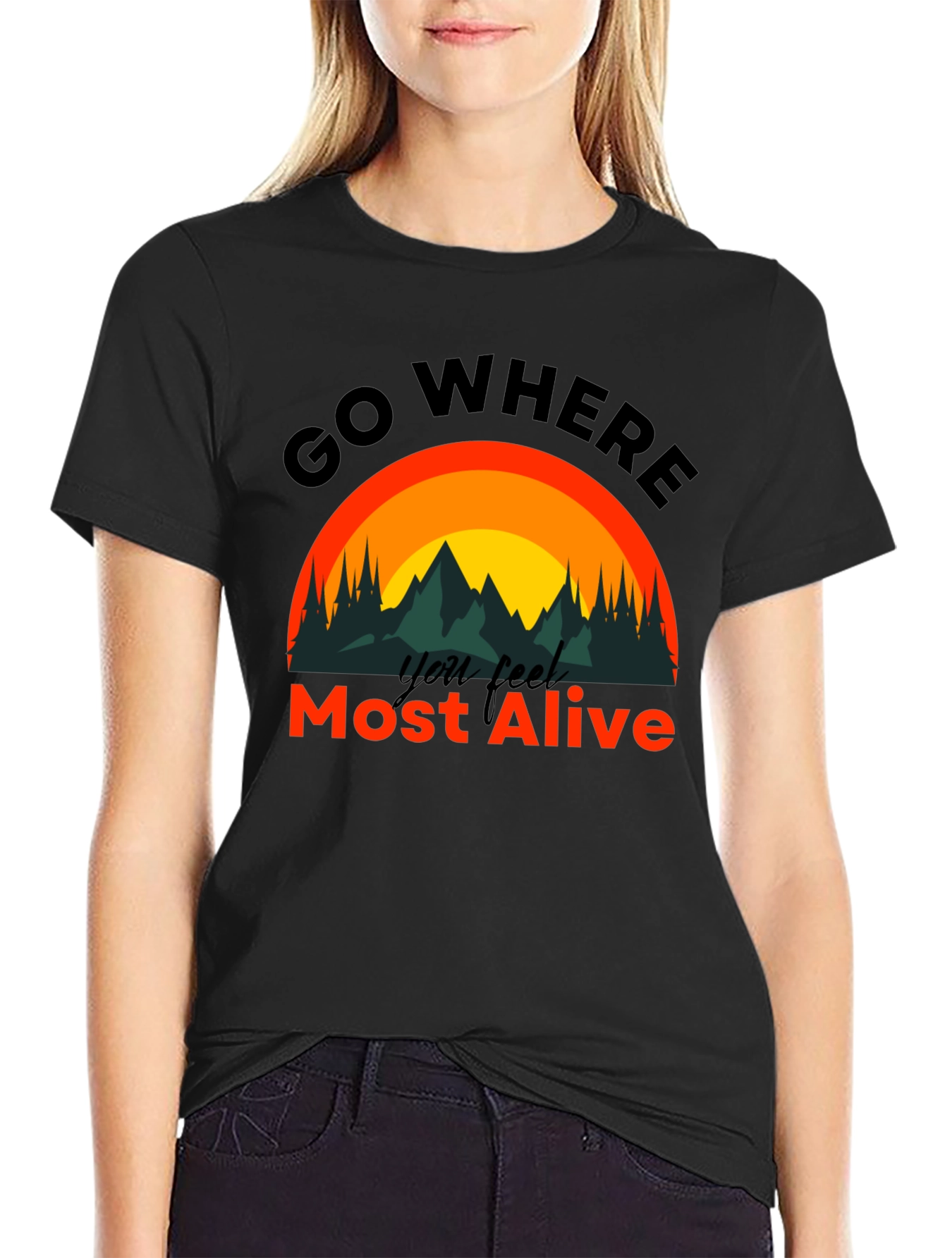 Black Go Where You Feel Most Alive T-Shirt view 2