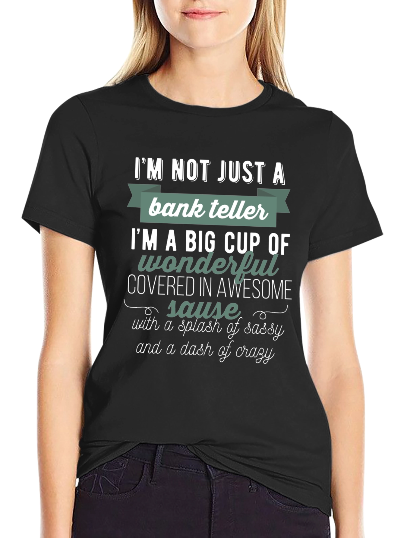 Black Bank Teller Sassy & Crazy T-Shirt view 2