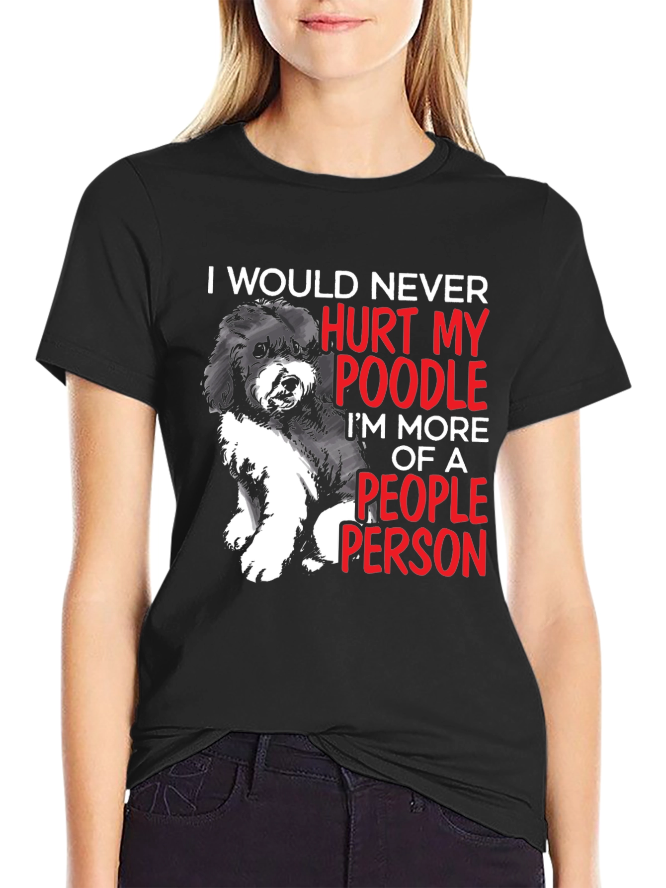Black Poodle Lover T-Shirt: I Would Never Hurt My Poodle, People Person view 2