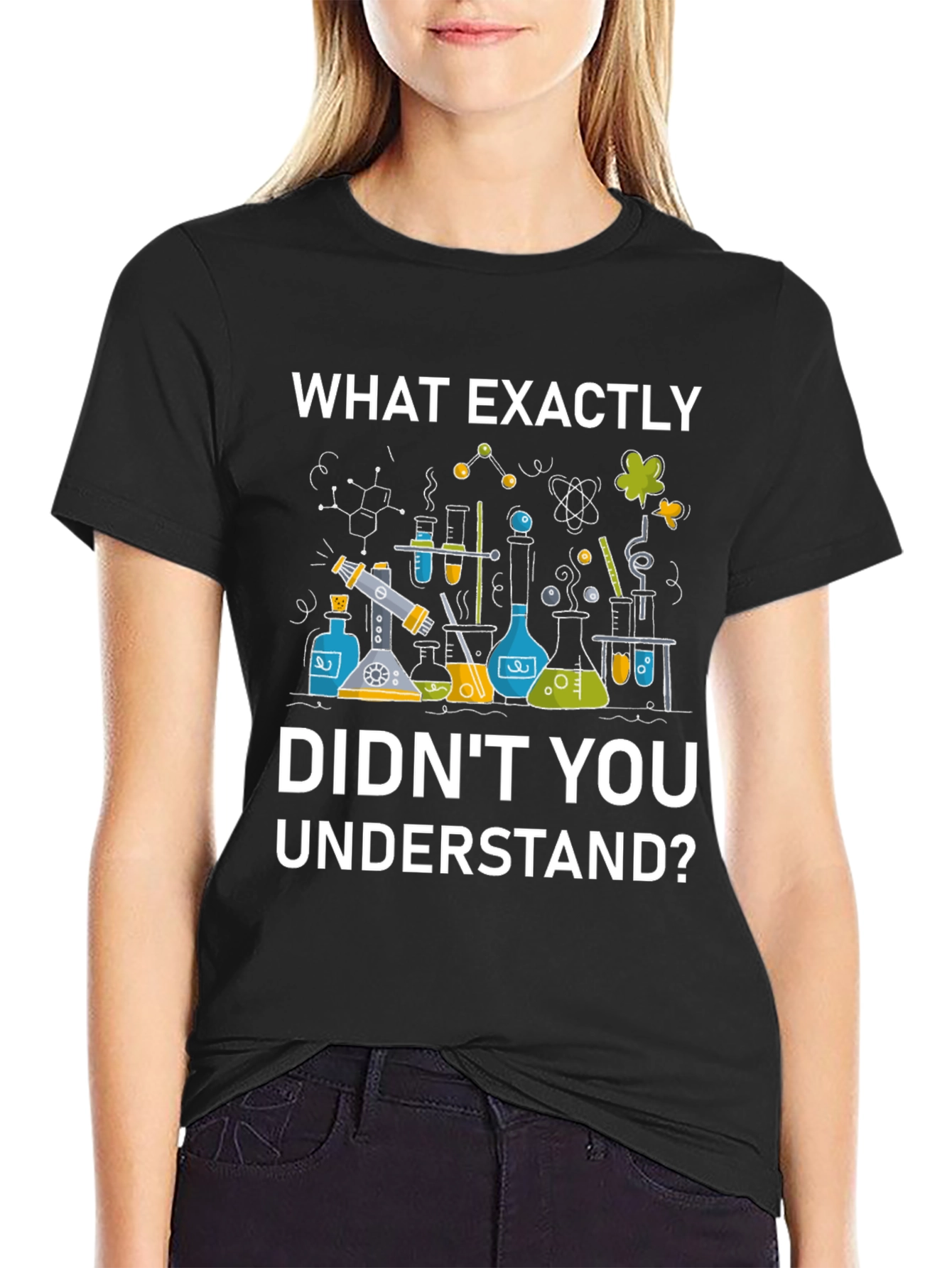 Black Science Humor T-Shirt - "What Exactly Didn't You Understand?" view 2