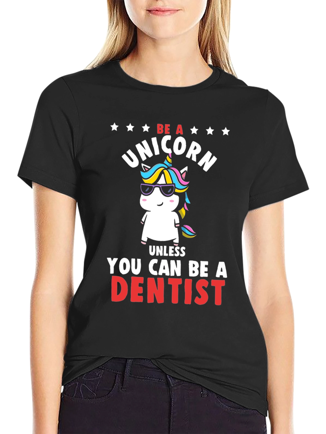 Black Be a Unicorn, Unless You Can Be a Dentist T-Shirt view 2