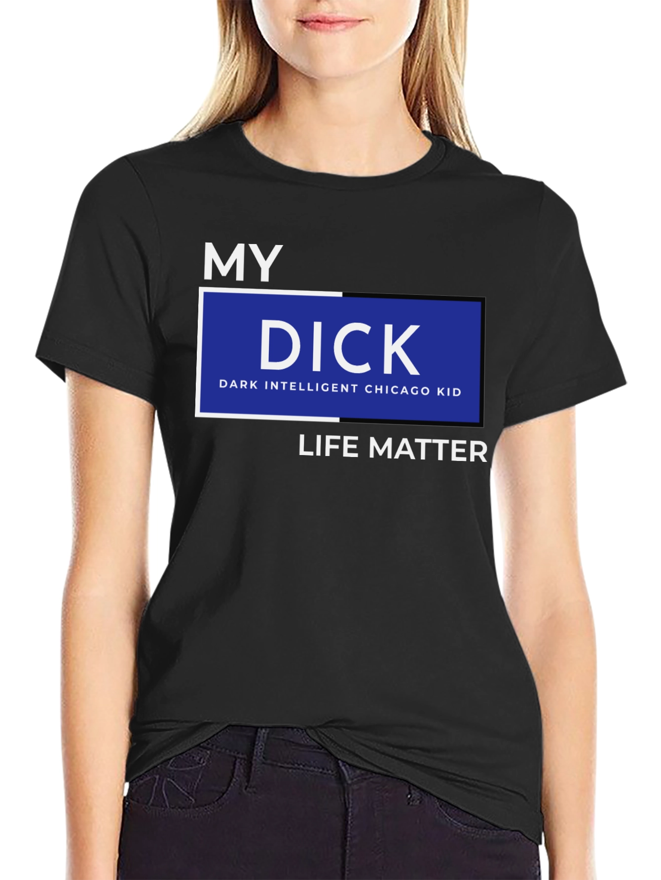 Black My DICK - Dark Intelligent Chicago Kid Life Matter T-Shirt view 2