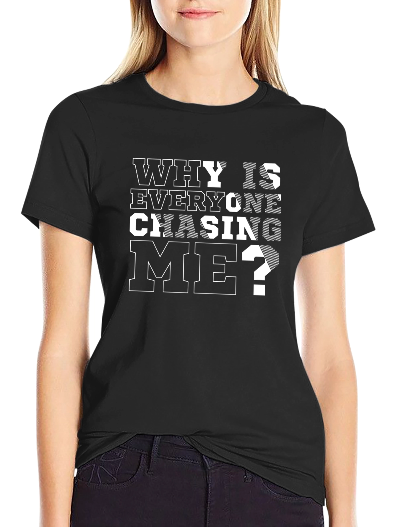 Black Why Is Everyone Chasing Me? Black T-Shirt view 2