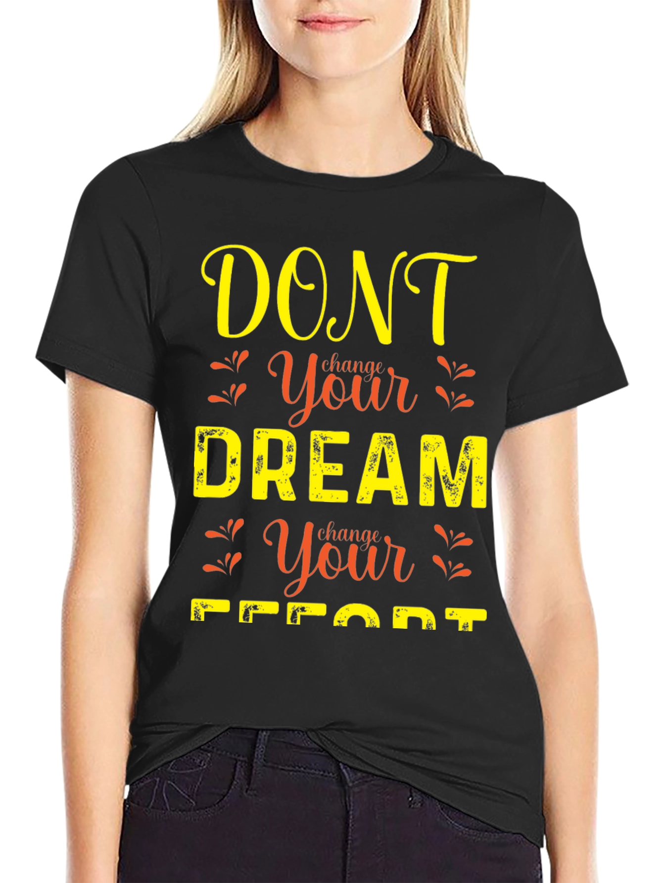 Black Motivational Graphic T-Shirt: Dont Change Your Dream view 2