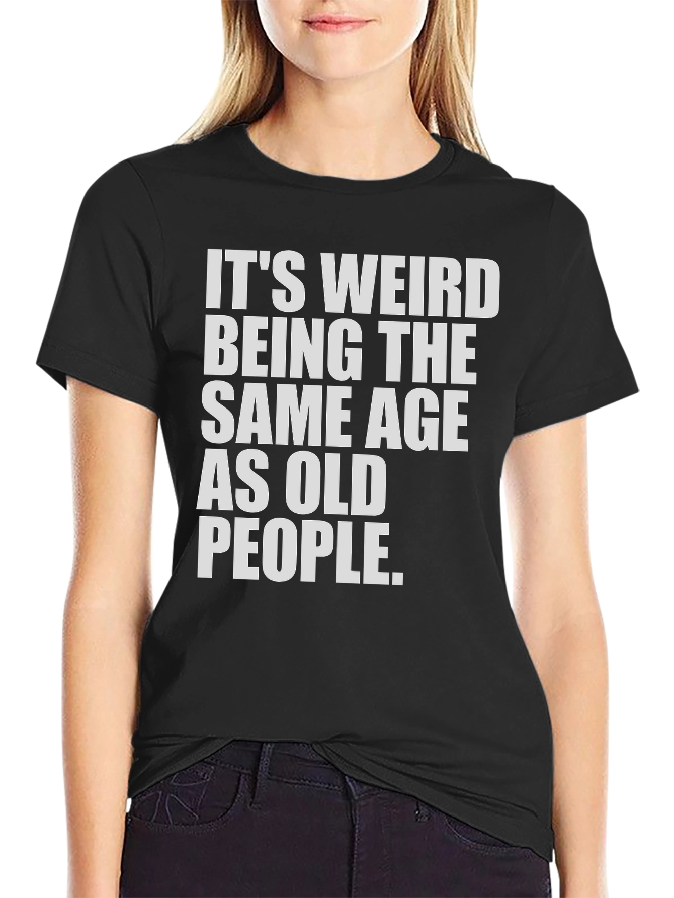 Black Funny Ageing T-Shirt - It's Weird Being The Same Age As Old People view 2