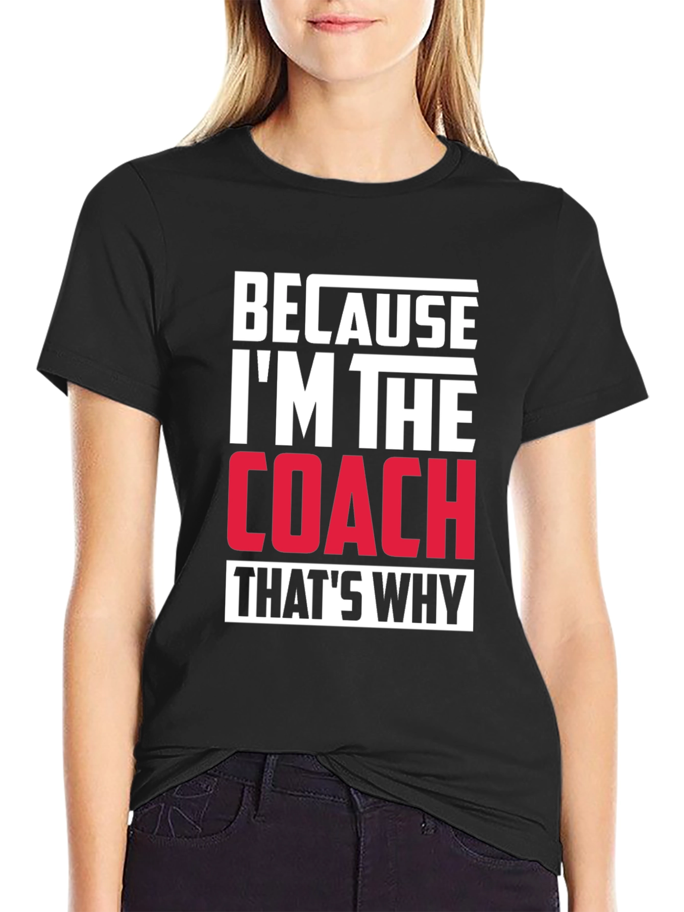 Black Because I'm The Coach That's Why T-Shirt view 2