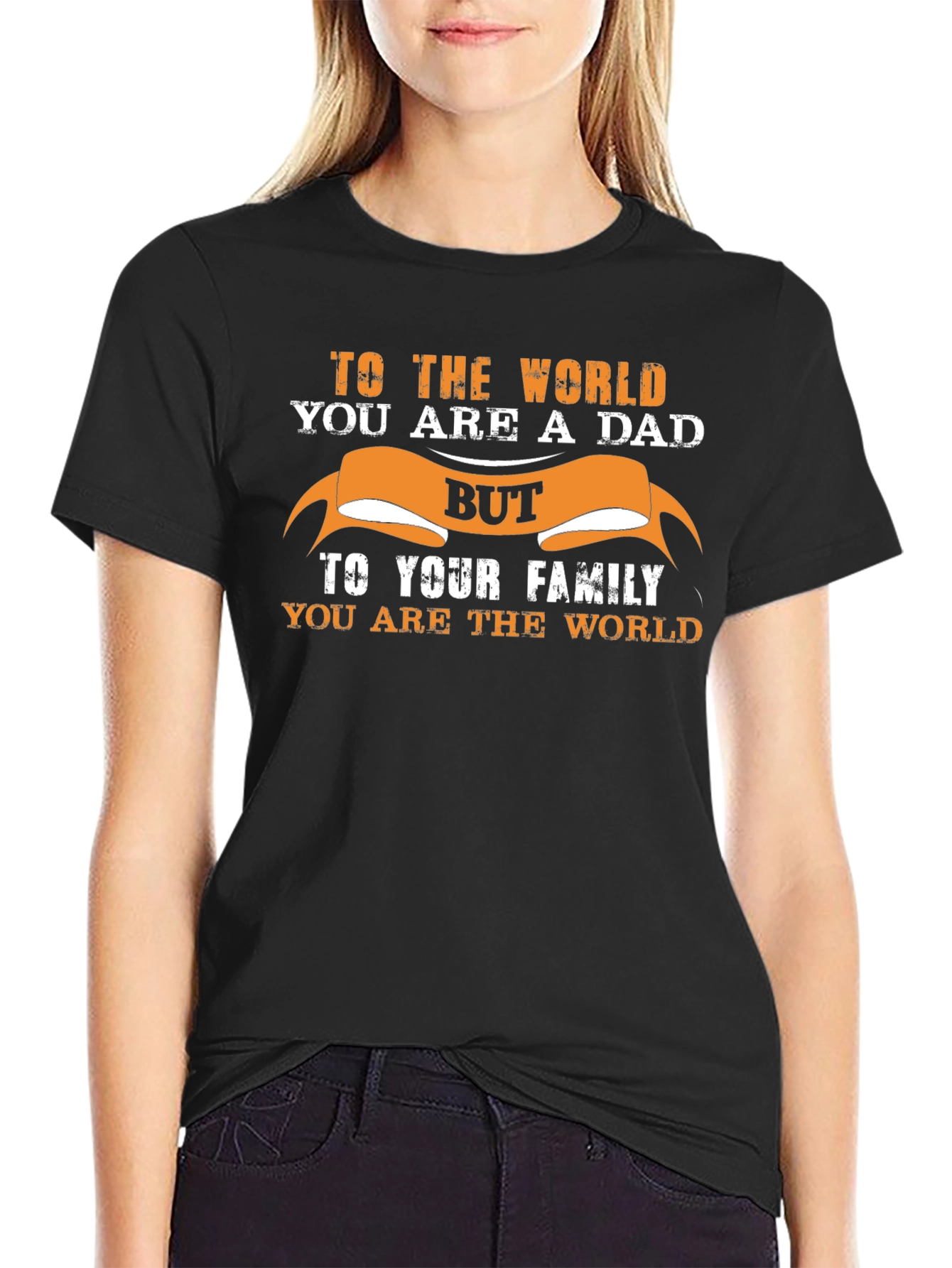 Black Dad T-Shirt: To The World You Are A Dad, To Your Family You Are The World view 2