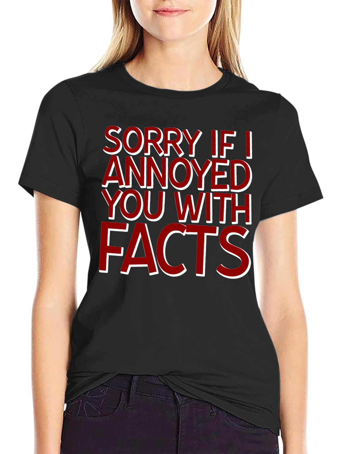 Sorry If I Annoyed You With Facts T-Shirt - 2