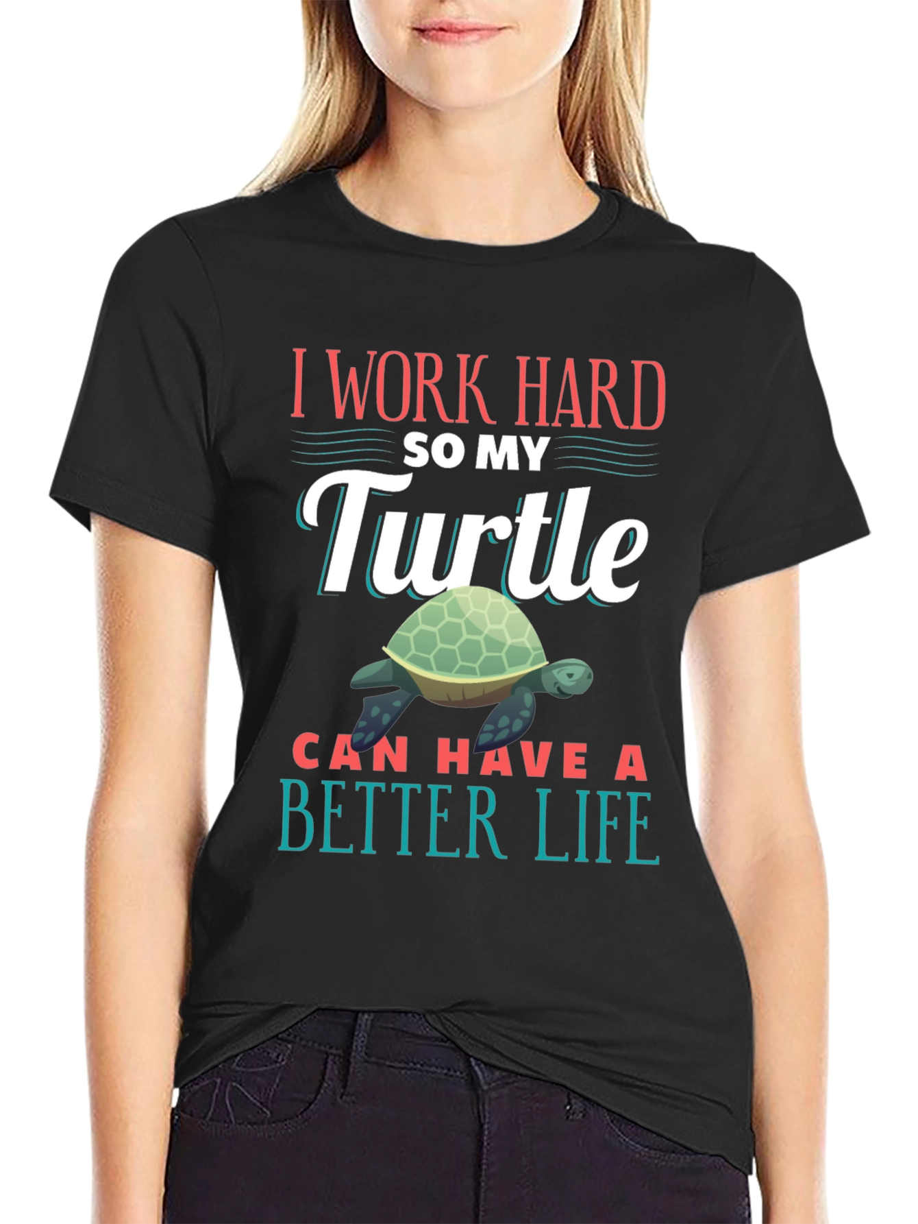Black I Work Hard So My Turtle Can Have A Better Life T-Shirt view 2