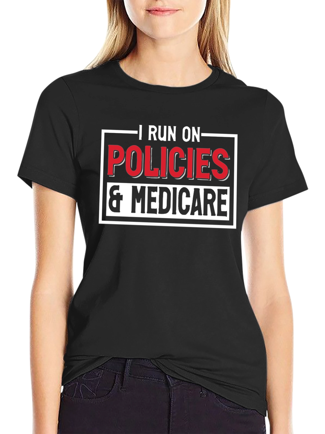 Black I Run On Policies & Medicare T-Shirt view 2