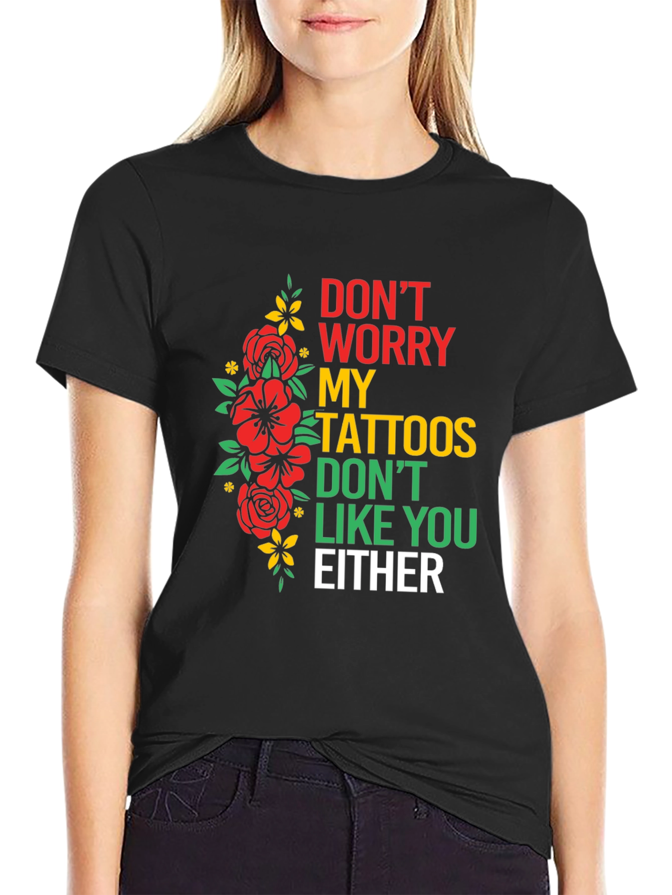 Black Don't Worry, My Tattoos Don't Like You Either T-Shirt view 2