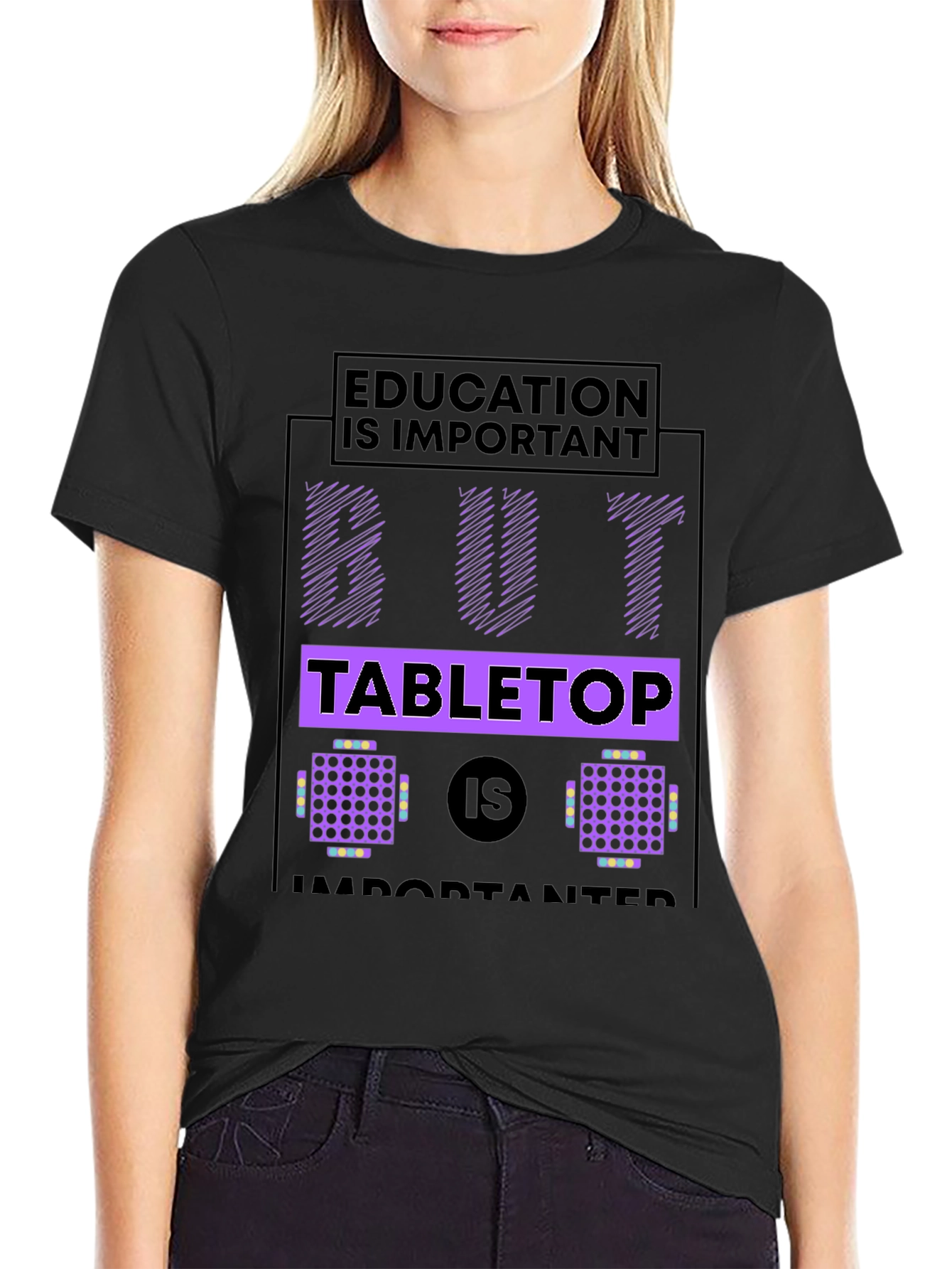 Black Education But Tabletop is Importanter Black T-Shirt view 2