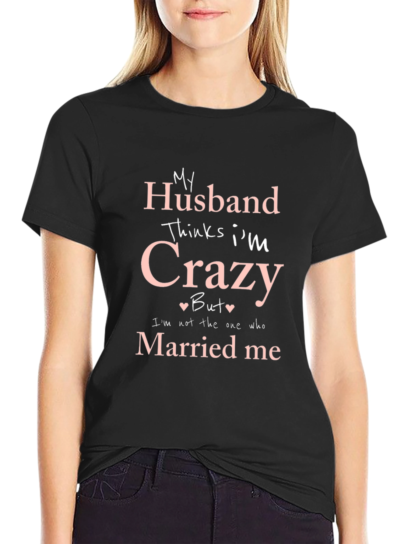 Black Funny Husband Thinks I'm Crazy T-Shirt view 2