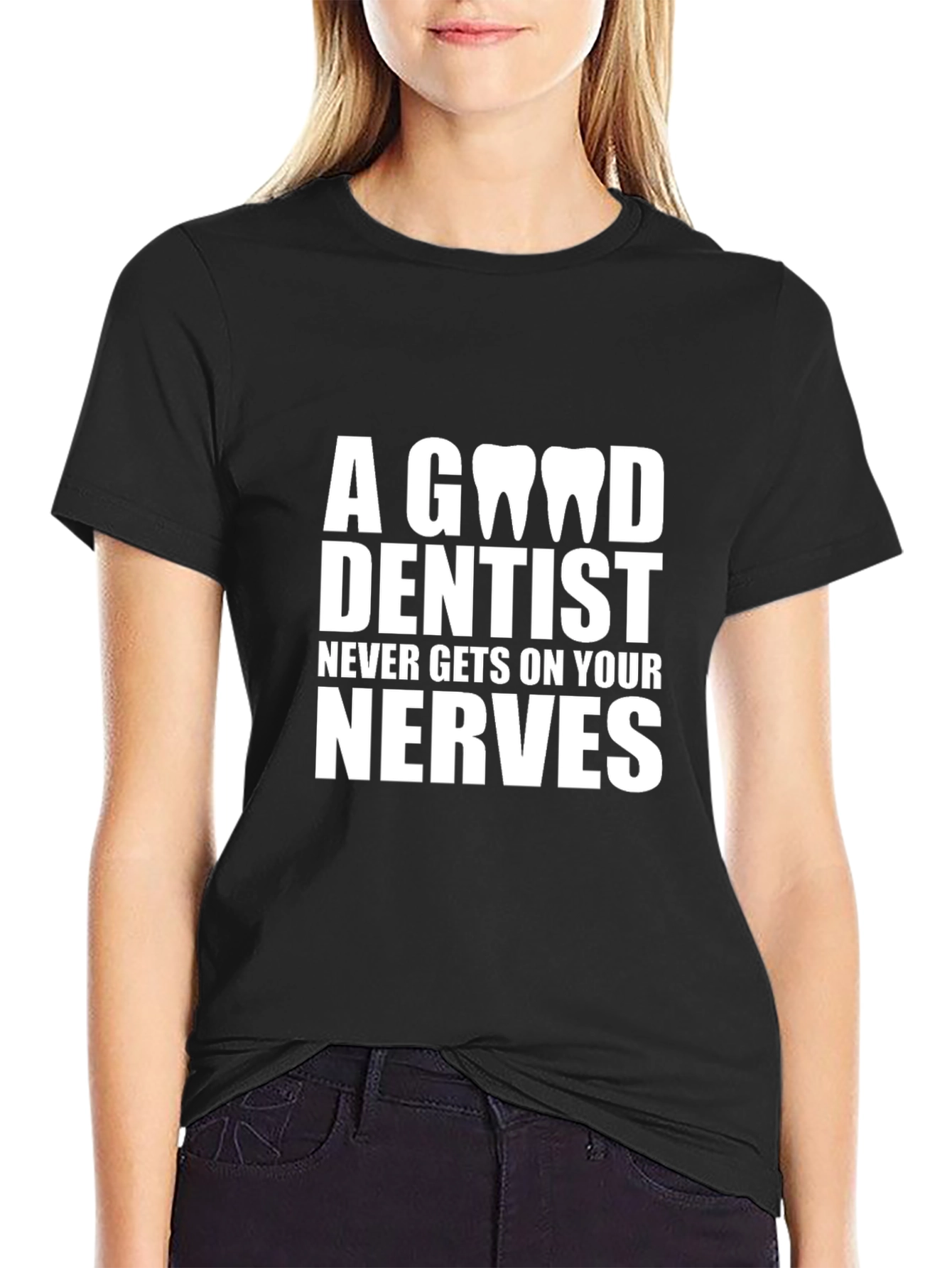 Black Dentist T-Shirt: A Good Dentist Never Gets on Your Nerves view 2