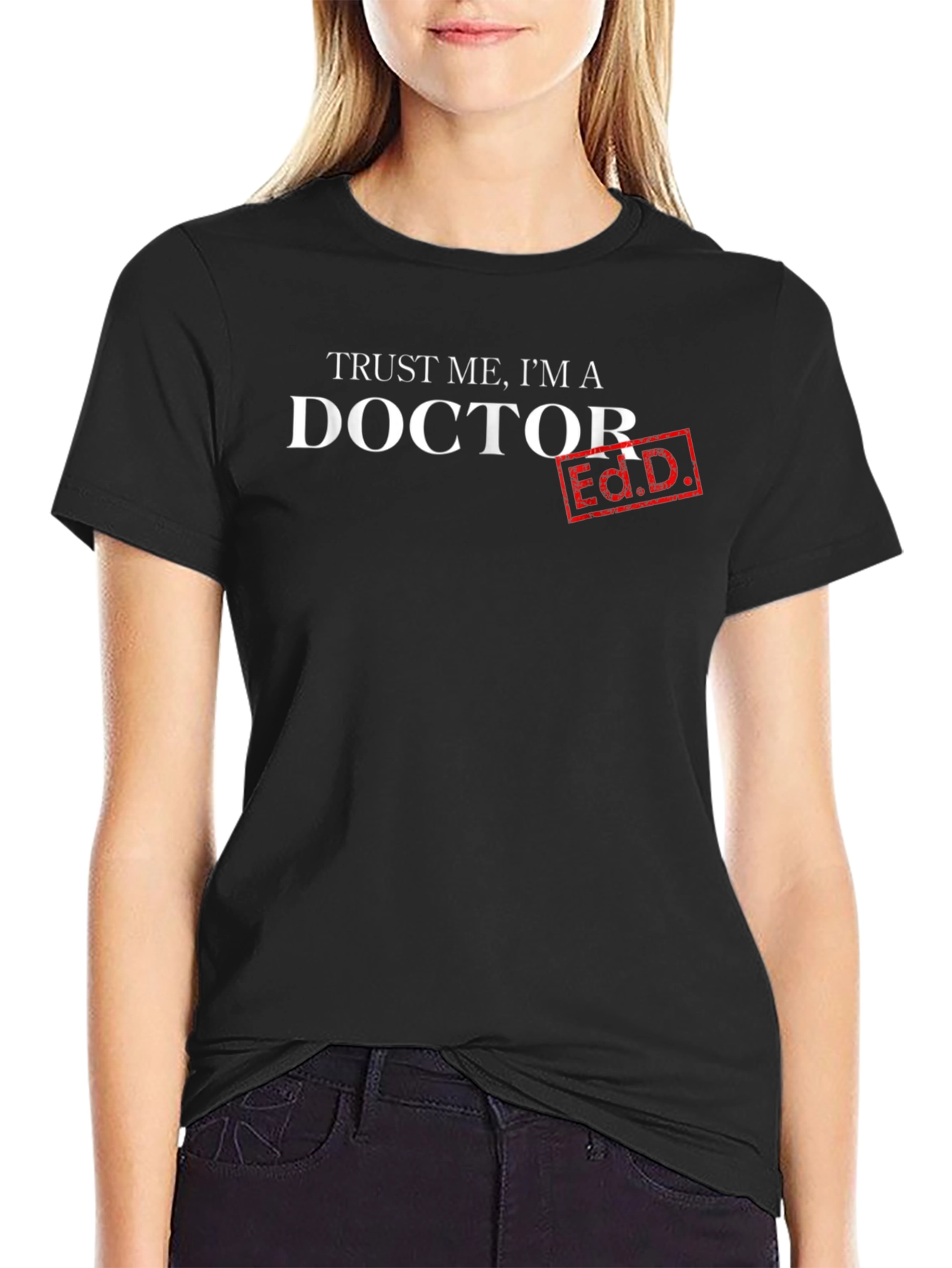 Black Trust Me, I'm a Doctor Ed.D. T-Shirt view 2