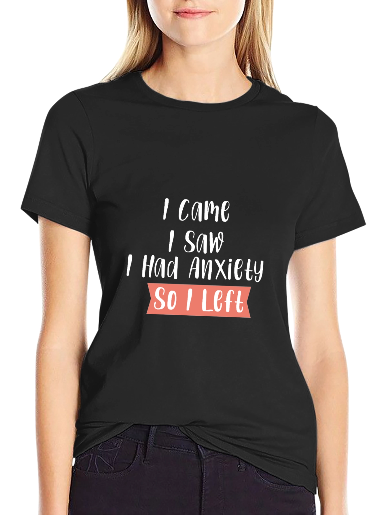 Black Anxiety T-Shirt - I Came, I Saw, I Had Anxiety So I Left view 2