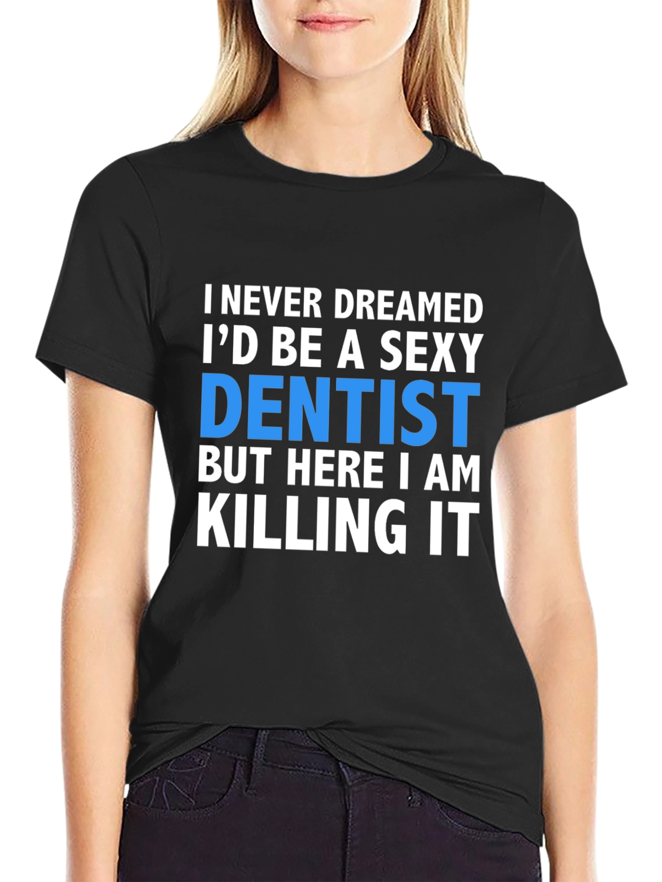 Black Sexy Dentist T-Shirt - Killing It! view 2