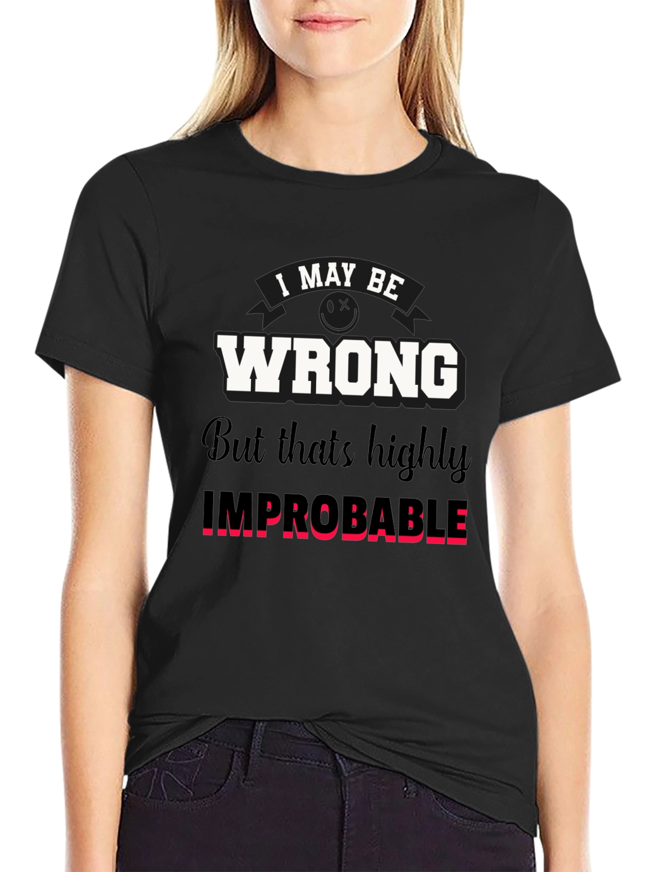 Black Funny "I May Be Wrong" Graphic T-Shirt view 2