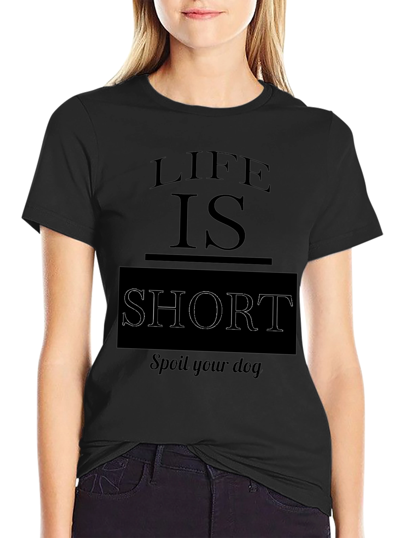 Black Life is Short, Spoil Your Dog Black T-Shirt view 2
