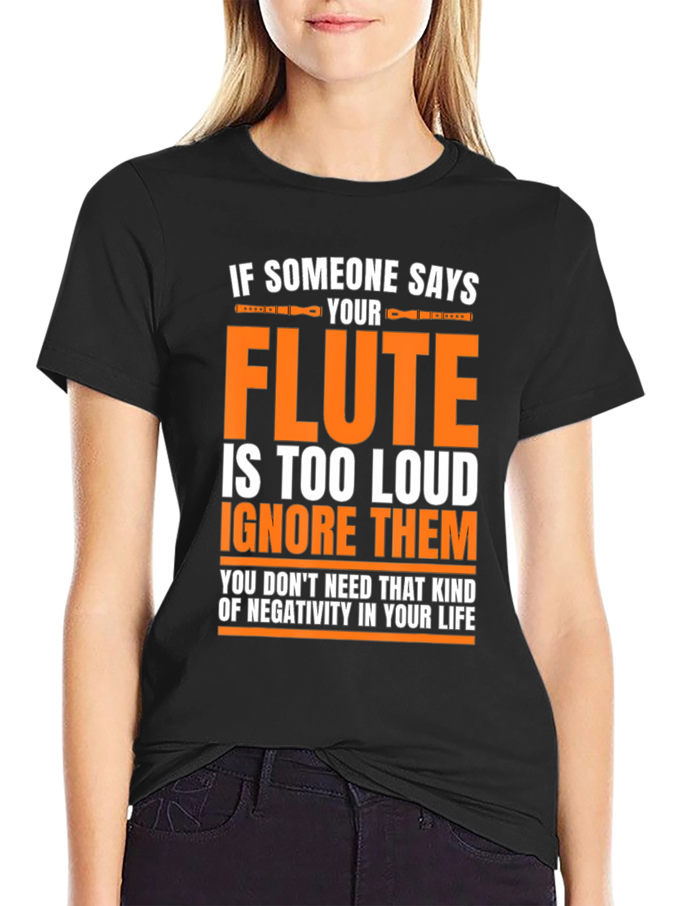 Black Flute Player T-Shirt: If Someone Says Your Flute is Too Loud view 2